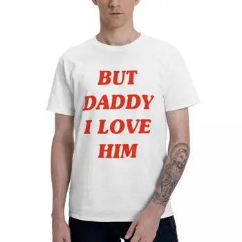 Но Татко, Аз Го Обичам Тениски от памук кръгло деколте Мъжка Тениска с къс ръкав Plus Размер Унисекс Тениска Облекло ЕС Размер